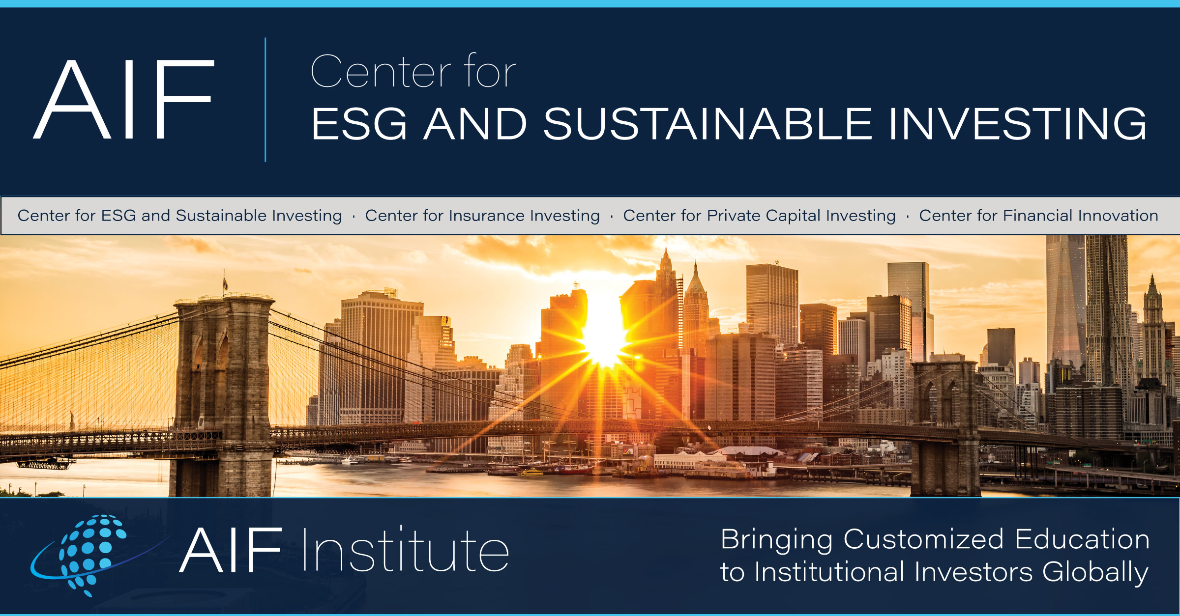 AIF Center for ESG and Sustainable Investing. AIF Institute logo. Photo of New York City and bridge, sun; Bringing customized education to institutional investors globally